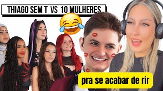 10 MULHERES vs THIAGO SEM T REACT [upl. by Salkin625]