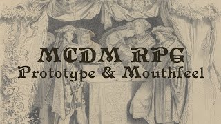 TDS 007 MCDM RPG Prototype amp Mouthfeel [upl. by Blader]