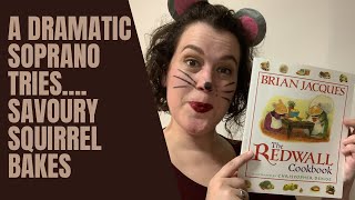 The Redwall Cookbook  Savoury Squirrel Bakes  A Dramatic Soprano Tries Cooking [upl. by Anirahc]