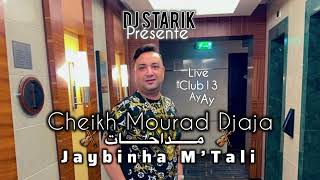 Cheikh Mourad Djaja Medahat Mazal 3assinaجايبنها مالتالي Jaybinha M Tali Djstarik [upl. by Solohcin]