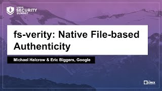 fsverity Native Filebased Authenticity  Michael Halcrow amp Eric Biggers Google [upl. by Gerg]