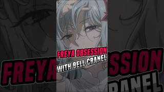 Freya’s Obsession with Bell Cranel in DanMachi [upl. by Annaicul]