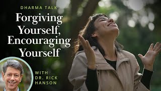 Forgiving Yourself Encouraging Yourself – Talk with Dr Rick Hanson [upl. by Akiemehs]