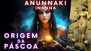 INANNA EOSTRE ISHTAR E ASTARTE  A origem da páscoa e a origem do ovo de páscoa  Anunnaki [upl. by Harriet]