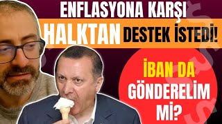 Enflasyona karşı halktan destek istedi İBAN da gönderelim mi [upl. by Eilrak681]