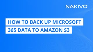 How to Back Up Microsoft 365 Data to Amazon S3 with NAKIVO [upl. by Anneirda]