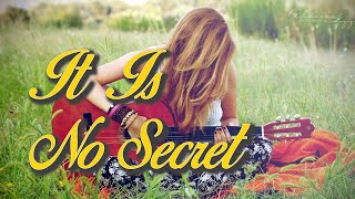 It Is No Secret [upl. by Archie]