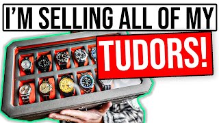 Why Im Selling my Tudor Watches My Collection [upl. by Nosro]