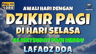 DZIKIR PAGI di HARI SELASA PEMBUKA PINTU REZEKI  ZIKIR PEMBUKA PINTU REZEKI  Dzikir Mustajab Pagi [upl. by Rugg]