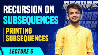 L6 Recursion on Subsequences  Printing Subsequences [upl. by Ericksen]