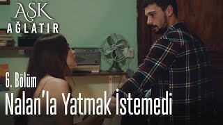 Yusuf Nalanla yatmak istemedi  Aşk Ağlatır 6 Bölüm [upl. by Alathia674]