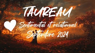 ♉ TAUREAU SENTIMENTAL ❤️ SEPTEMBRE 2024 [upl. by Alur]