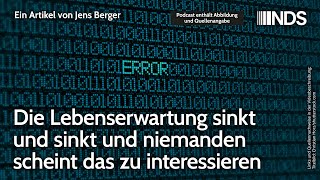 Die Lebenserwartung sinkt und sinkt und niemanden scheint das zu interessieren  Jens Berger NDS [upl. by Aleac]