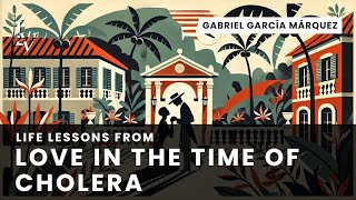 Life lessons from Love in the Time of Cholera by Gabriel García Márquez [upl. by Amsirhc]