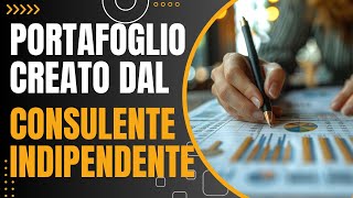 Portafoglio di un Consulente Finanziario Indipendente [upl. by Yentruocal]