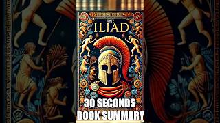 quotThe Iliadquot by Homer  30 Seconds Summary  BookSummary 30SecondBooks [upl. by Margy]