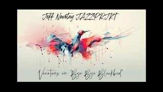 Jeff Novotny JAZZPRJKT  Variations on quotBye Bye Blackbirdquot [upl. by Nnyre375]