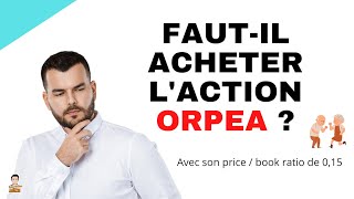 👴 Faut il acheter laction ORPEA après sa chute en bourse [upl. by Annadiana]