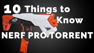 10 Things to Know about the Nerf Pro Torrent [upl. by Malvina21]