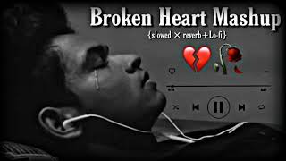 Broken heart mashup 💔😭 Sad song  Heart Touching Songs  mashup songs  lofi songs  Sad Lofi 🥺 [upl. by Aeslehs]