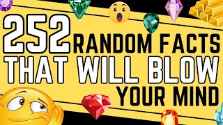 252 Random Facts That Will Blow Your Mind [upl. by Bobbye922]