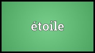 Étoile Meaning [upl. by Sigismond]