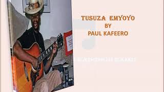 Tusuza Emyoyo Paul Kafeero [upl. by Ki747]