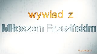 BLOG ORANGE  Wywiad z Miłoszem Brzezińskim część 12 [upl. by Anialeh546]