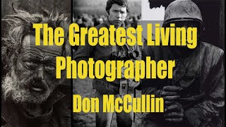 The Greatest Living Photographer  Don McCullin [upl. by Leinaj]