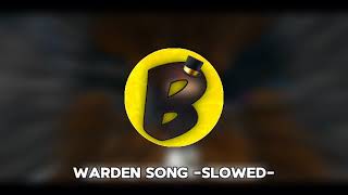 WARDEN SONG SLOWED MrBlaze1608 [upl. by Llennehc]