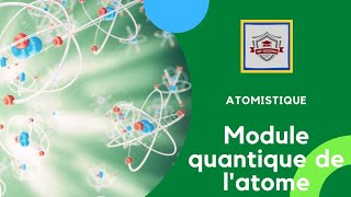 Atomistique s1  SMPC en darija  chapitre 3 Module quantique de latome partie 1 [upl. by Spieler]