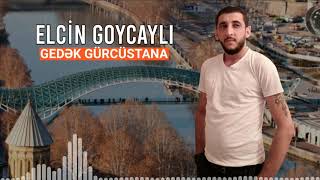 Elçin Göyçaylı  Gedən Cürcüstana 2021 Official Music Video [upl. by Otrevogir772]