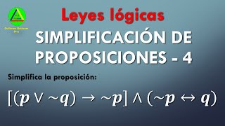 SIMPLIFICACION DE PROPOSICIONES LOGICAS  LEYES LOGICAS  BICONDICIONAL SI Y SOLO SI  VÍDEO 4 [upl. by Festatus]