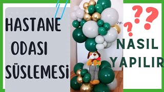 Hastane Odası Süslemesi Nasıl Yapılır Kapıya Balon Süsleme [upl. by Ellevel]