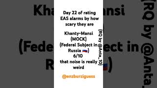 Day 22 of rating EAS alarms by how scary they are  KhantyMansi Federal subject in Russia 🇷🇺 [upl. by Tawsha717]