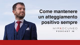 Come mantenere un atteggiamento positivo sempre Episodio 6 [upl. by Eon]