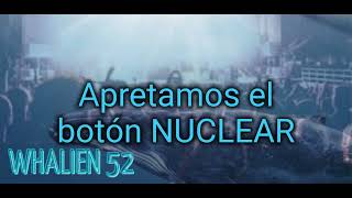 Whalien 52 Botón nuclear [upl. by Neelear]