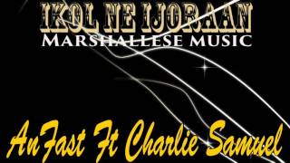 Ikol Ne Ijoraan  Anfast ft Charlie Samuel  Marshallese Song [upl. by Adnor]