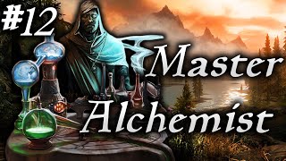 Skyrim Life as an Alchemist Episode 12  Master Alchemist [upl. by Ociredef]