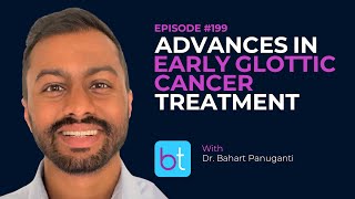 Advances in Early Glottic Cancer Treatment Options w Dr Bharat Panuganti  ENT Podcast Ep 199 [upl. by Rosalind]