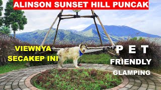 ALINSON SUNSET HILL Glamping Pet Friendly dengan Best View di Puncak [upl. by Dareece]