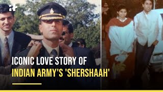 Iconic Love Story Of Indian Army’s ‘Shershaah’ Captain Vikram Batra [upl. by Nohsid]