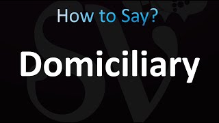 How to Pronounce Domiciliary Correctly [upl. by Emorej82]