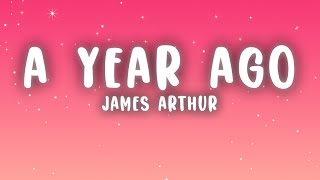 James Arthur  A Year Ago Lyrics [upl. by Drawd]