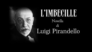 LUIGI PIRANDELLO  AUDIOLIBRO  LIMBECILLE [upl. by Durrace]