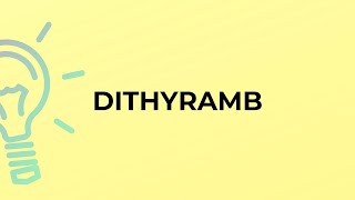 What is the meaning of the word DITHYRAMB [upl. by Nivaj965]