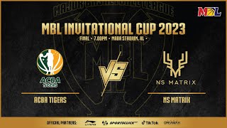 LIVE MBL Invitational Cup 2023  FINAL  ACBA TIGERS VS NS MATRIX [upl. by Haseefan]