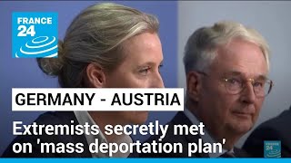 German Austrian extremists secretly met on mass deportation plan • FRANCE 24 English [upl. by Anastase23]