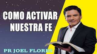 Como activar nuestra Fe Pr Joel Flores sermones adventistas [upl. by Octavian]