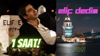 Elif Dedim Enstrümantal 1 Saat Fon Müzik [upl. by Akfir]